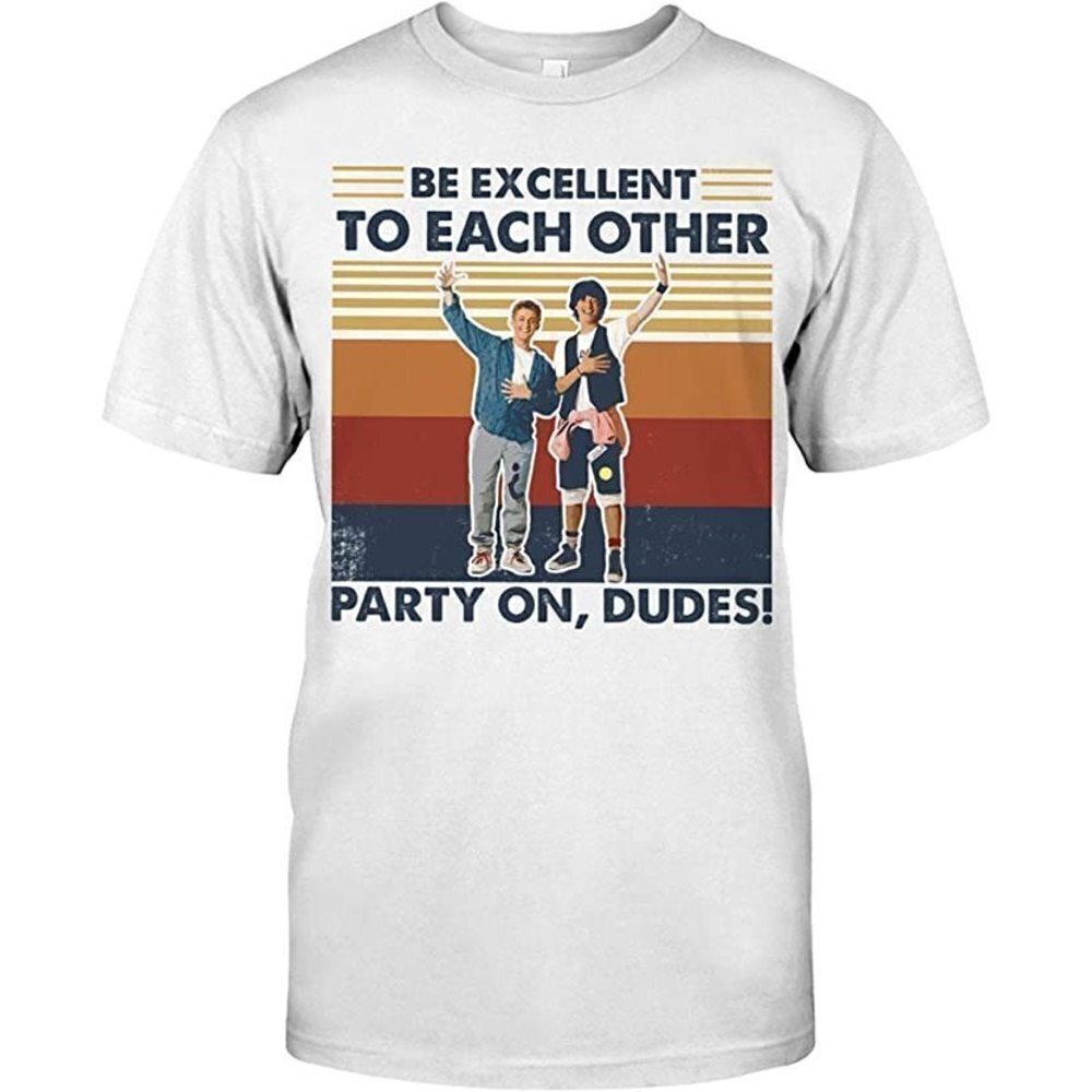 Be Excellent To Each Other Bill And Teds Quote T-Shirt